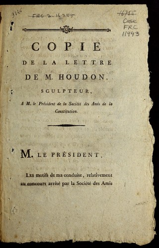 Copie de la lettre de M. Houdon, sculpteur, a M. le pre sident  de la Socie te  des amis de la Constitution