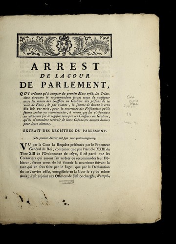 Arrest de la cour de Parlement, qui ordonne qu'a   compter du premier mars 1785, les cre anciers e crouant & recommandant seront tenus de consigner entre les mains des greffiers ou geoliers des prisons de la ville de Paris, & par avance, la somme de douze livres dix sols par mois, pour la nourriture des prisonniers qu'ils feront arre ter ou recommander, a   moins que les prisonniers ne de clarent sur le registre tenu par les greffiers ou geoliers, qu'ils n'entendent recevoir de leurs cre anciers