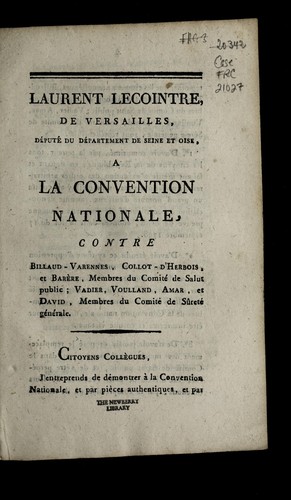 Laurent Lecointre, de Versailles, de pute  du de partement de Seine et Oise, a la Convention nationale, contre Billaud-Varennes, Collot-d'Herbois, et Bare  re, membres du Comite  de salut public, Vadier, Voulland, Amar, et David, membres du Comite  de su rete  ge ne rale