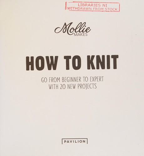 Mollie Makes : How to Knit