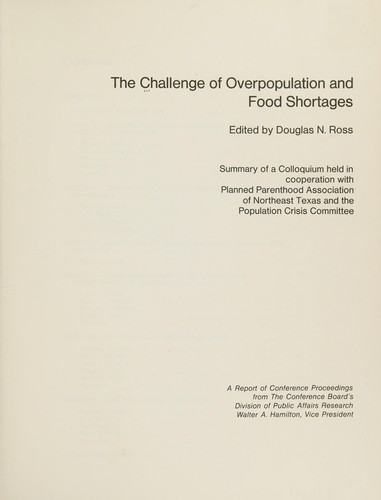The Challenge of overpopulation and food shortages: Summary of a colloquium held in cooperation with Planned Parenthood Association of Northeast Texas ... Committee (Conference Board report ; no. 684)