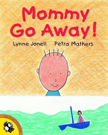Mommy go away!  p