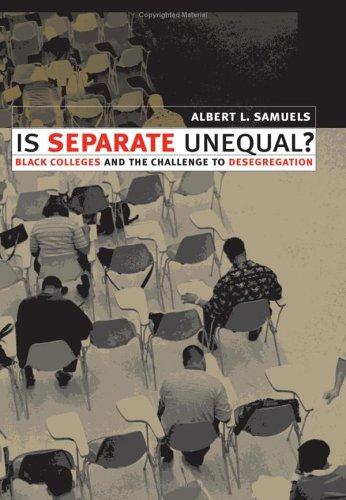 Is Separate Unequal? Black Colleges and the Challenge to Desegregation