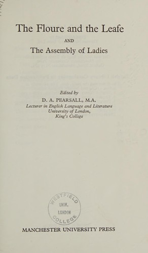 The floure and the leafe ; and, The assembly of ladies