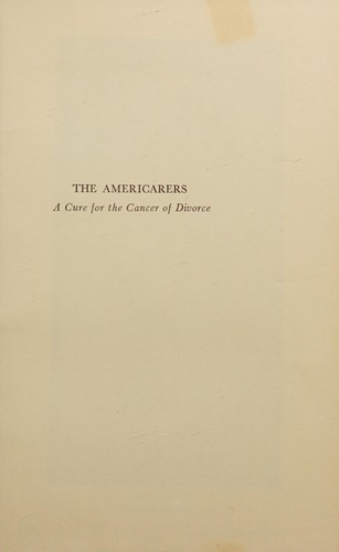The Americarers; a cure for the cancer of divorce
