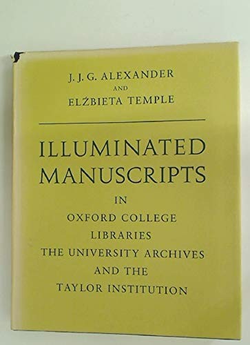 Illuminated manuscripts in the Oxford College libraries, the University Archives, and the Taylor Institution