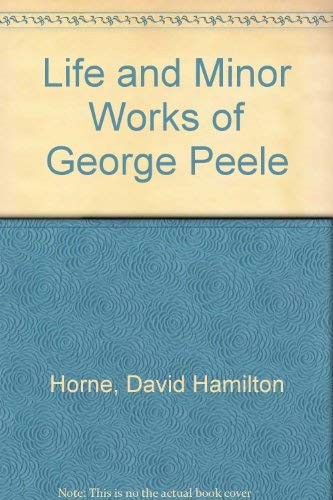 The life and minor works of George Peele