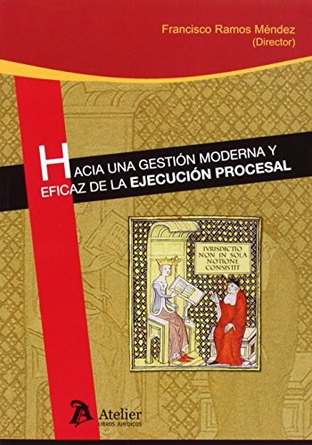Hacia una gestión moderna y eficaz de la ejecución procesal.