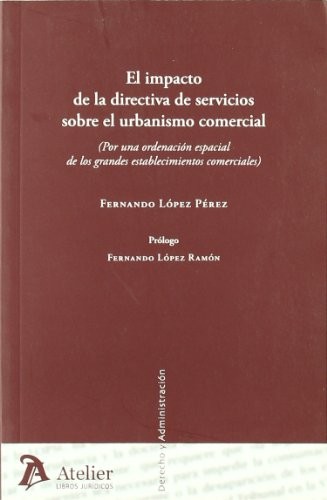 Impacto de la directiva de servicios sobre el urbanismo comercial, el. Por una ordenación espacial de los grandes establecimientos comerciales)