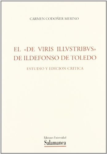 El De Viris IllvstribVs de Ildefonso de Toledo. Estudio y edición crítica