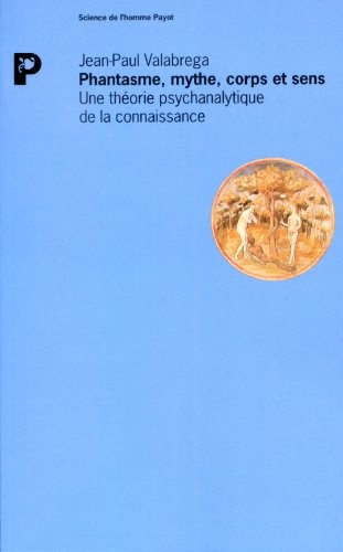 Phantasme, mythe, corps et sens