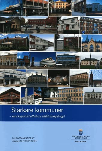 Starkare kommuner - med kapacitet att klara välfärdsuppdraget. SOU 2020
