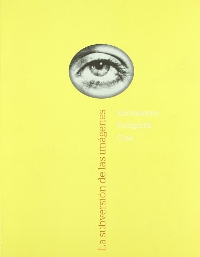 La subversión de las imágenes : surrealismo