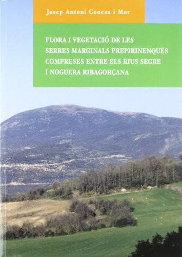 Flora i vegetació de les serres marginals prepirinenques compreses entre els rius Segre i Noguera Ribagorçana.