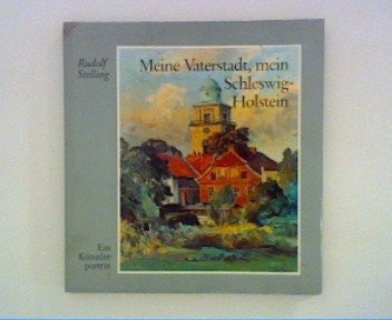 Rudolf Stelling, meine Vaterstadt, mein Schleswig-Holstein