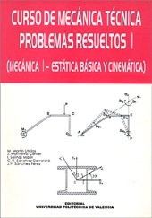 CURSO DE MECÁNICA TÉCNICA. PROBLEMAS RESUELTOS I