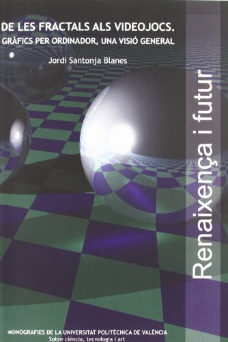 DE LES FRACTALS ALS VIDEOJOCS. GRÀFICS PER ORDINADOR, UNA VISIÓ GENERAL