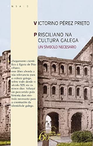 Prisciliano na cultura galega. Un simbolo necesario