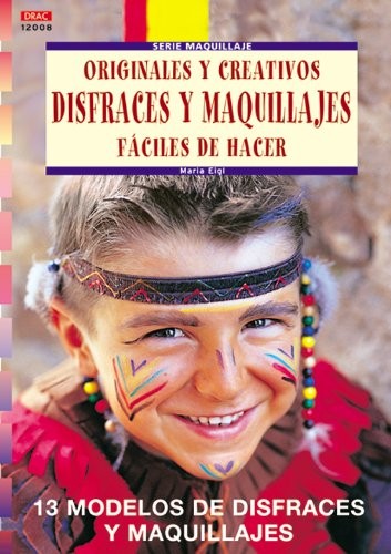 Serie Maquillaje nº 8. ORIGINALES Y CREATIVOS DISFRACES Y MAQUILLAJES FÁCILES DE HACER