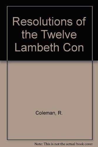Resolutions of the twelve Lambeth Conferences, 1867-1988