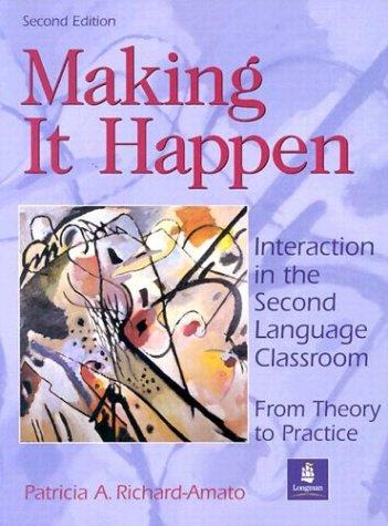 Making It Happen : Interaction in the Second Language Classroom