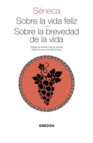 Sobre la vida feliz. Sobre la brevedad de la vida