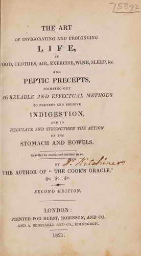 The art of invigorating and prolonging life by food, clothes, air, exercise, wine, sleep, etc. [...]