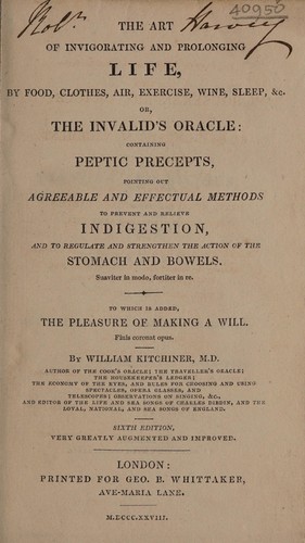 The art of invigorating and prolonging life, by food, clothes, air, exercise, wine, sleep, &c.; or, The invalid's oracle