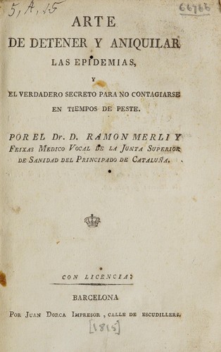 Arte de detener y aniquilar las epidemias, y el verdadero secreto para no contagiarse en tiempos de peste