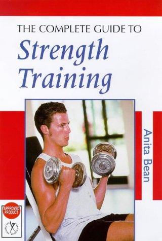The Complete Guide to Strength Training (Nutrition & Fitness)