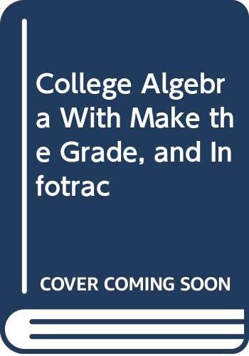College Algebra : (With CD-ROM, Make the Grade, and InfoTrac)