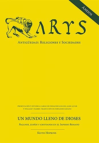 Un mundo lleno de dioses. Paganos, judíos y cristianos en el Imperio Romano : Revista Arys. Antigüedad