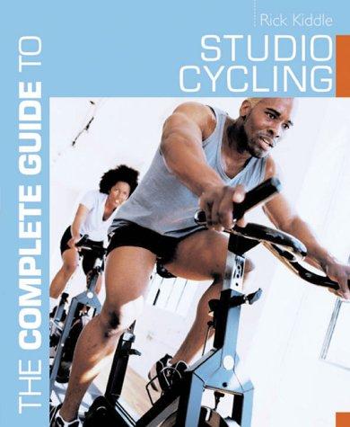 The Complete Guide to Studio Cycling (The Complete Guide to)