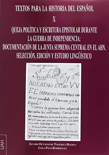Queja política y escritura epistolar durante la Guerra de la Indepencia : Documentación de la Junta Suprema Central en el AHN.