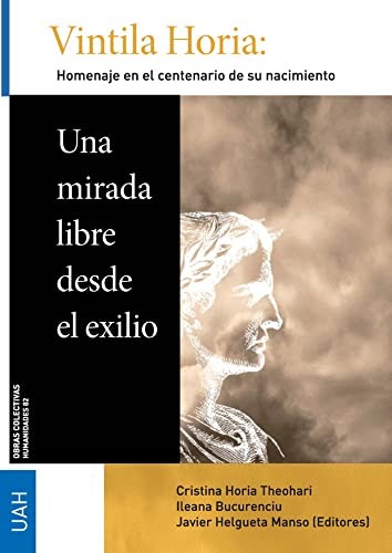 Vintila Horia : una mirada libre desde el exilio