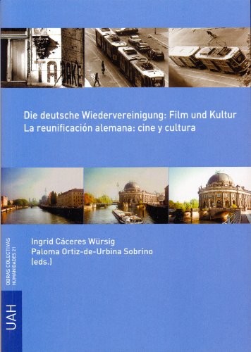 Die deutsche wiedervereiningung : film und kultur = La reunificación alemana