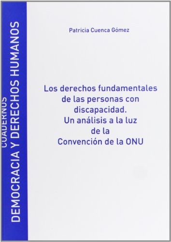 Los Derechos fundamentales de las personas con discapacidad. Un análisis a la luz de la Convención de la ONU
