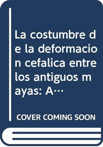 La costumbre de la deformación cefálica entre los antiguos mayas