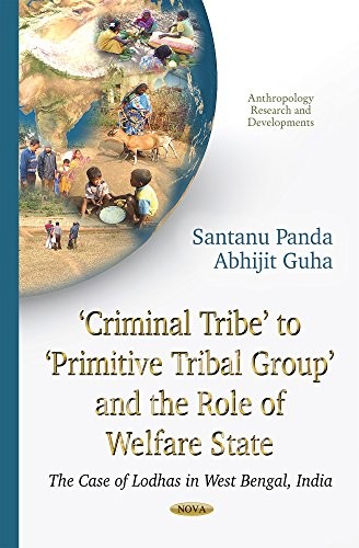 'Criminal Tribe' to 'Primitive Tribal Group' and the Role of Welfare State