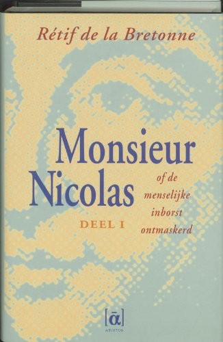 Monsieur Nicolas, of De menselijke inborst ontmaskerd / 1 1734-1751 / druk 1