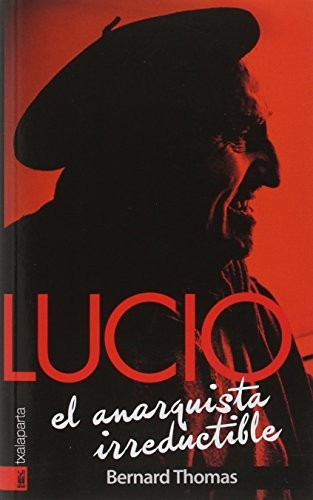Lucio. El anarquista irreductible