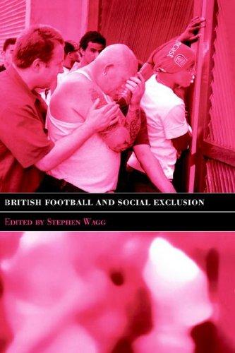 British Football and Social Exclusion (Sport in the Global Society, 34)