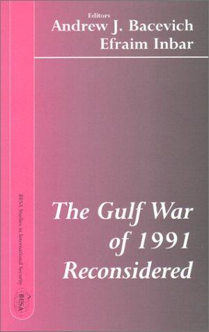 The Gulf War of 1991 Reconsidered (Besa Studies in International Security)