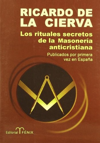 Los rituales secretos de la masoneria anticristiana / The Secret Rituals of Freemasonry Anti-Christian