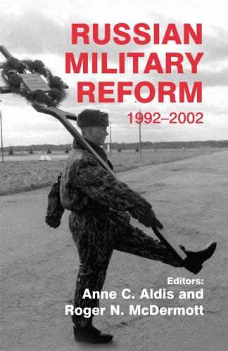 Russian Military Reform, 1992-2002 (Cass Series on Soviet (Russian) Military Institutions, 4)