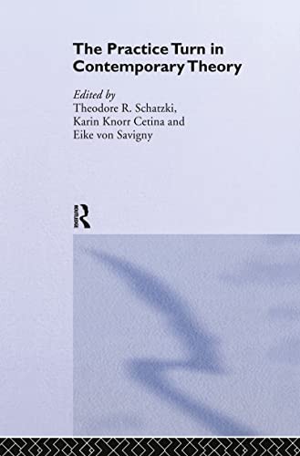 The practice turn in contemporary theory