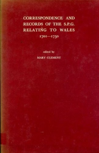 Correspondence and records of the S.P.G. relating to Wales, 1701-1705