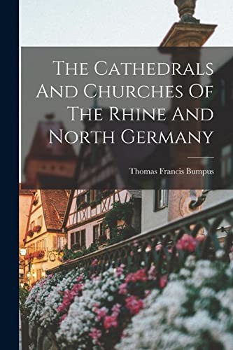 Cathedrals and Churches of the Rhine and North Germany