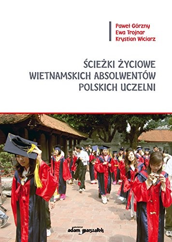 Ścieżki życiowe wietnamskich absolwentów polskich uczelni