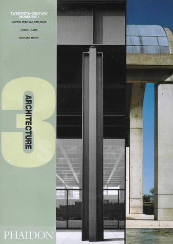 Twentieth Century Museums I (Architecture 3s) Ludwig Mies Van Der Rohe, Louis I. Kahn, Richard Meier